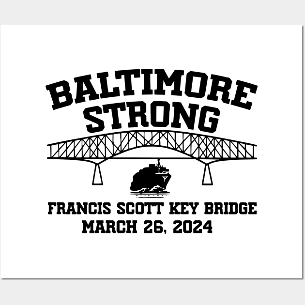 Francis Scott Key Bridge Baltimore Strong March 2024 Wall Art by TDH210